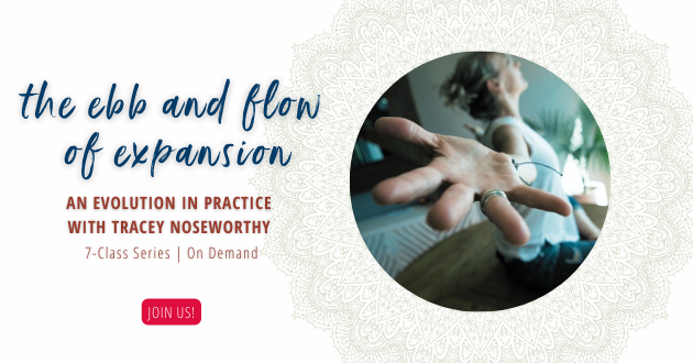 Ebb and Flow 7-Day Series w/ Tracey Noseworthy