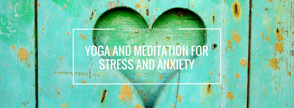 Yoga and meditation for stress, anxiety and depression