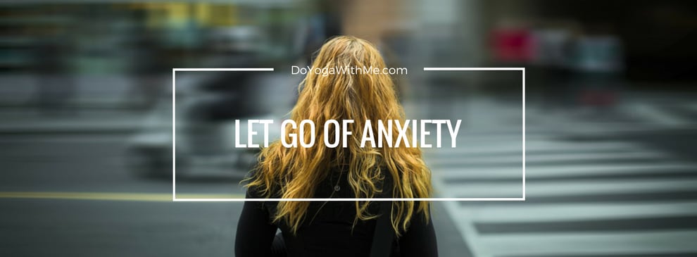 Yoga for Stress and Anxiety: Learn to Let Go