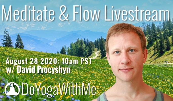 Meditate and Flow Livestream with David Procyshyn - Aug 28 @ 10am PST