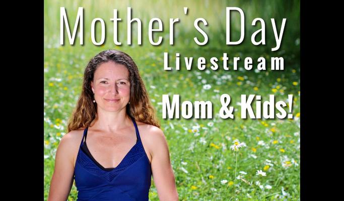 A Mother's Day Livestream for Moms and Kids with Fiji McAlpine - May 9 @930am PST